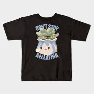 Don't Stop Beleafing Kids T-Shirt